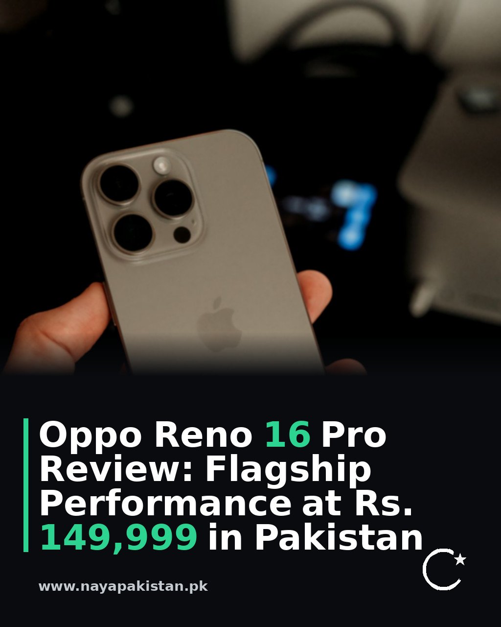 Oppo Reno 16 Pro Review: Flagship Performance at Rs. 149,999 in Pakistan