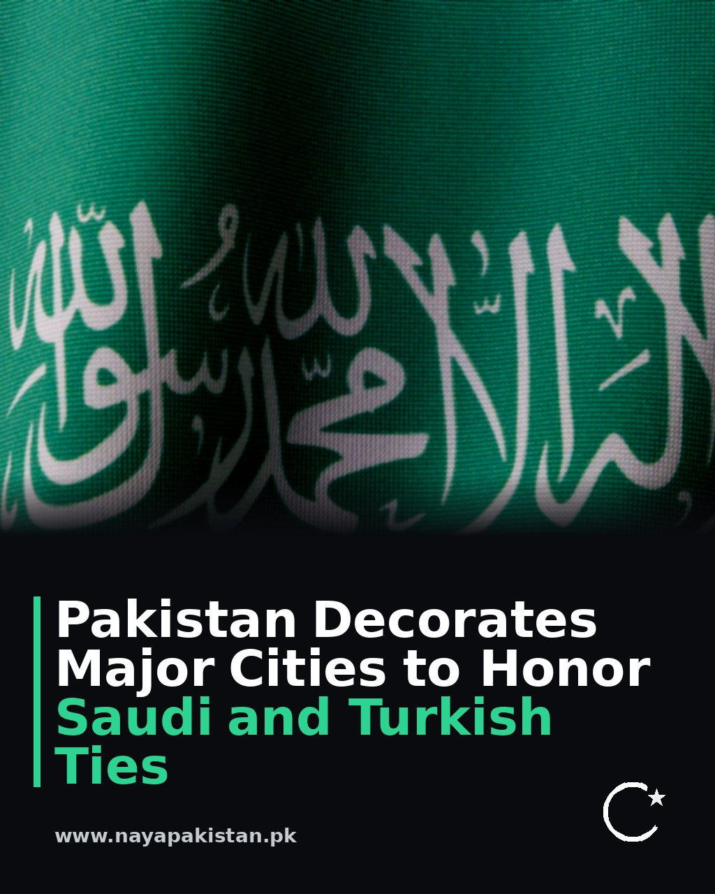 Pakistan Decorates Major Cities to Honor Saudi and Turkish Ties