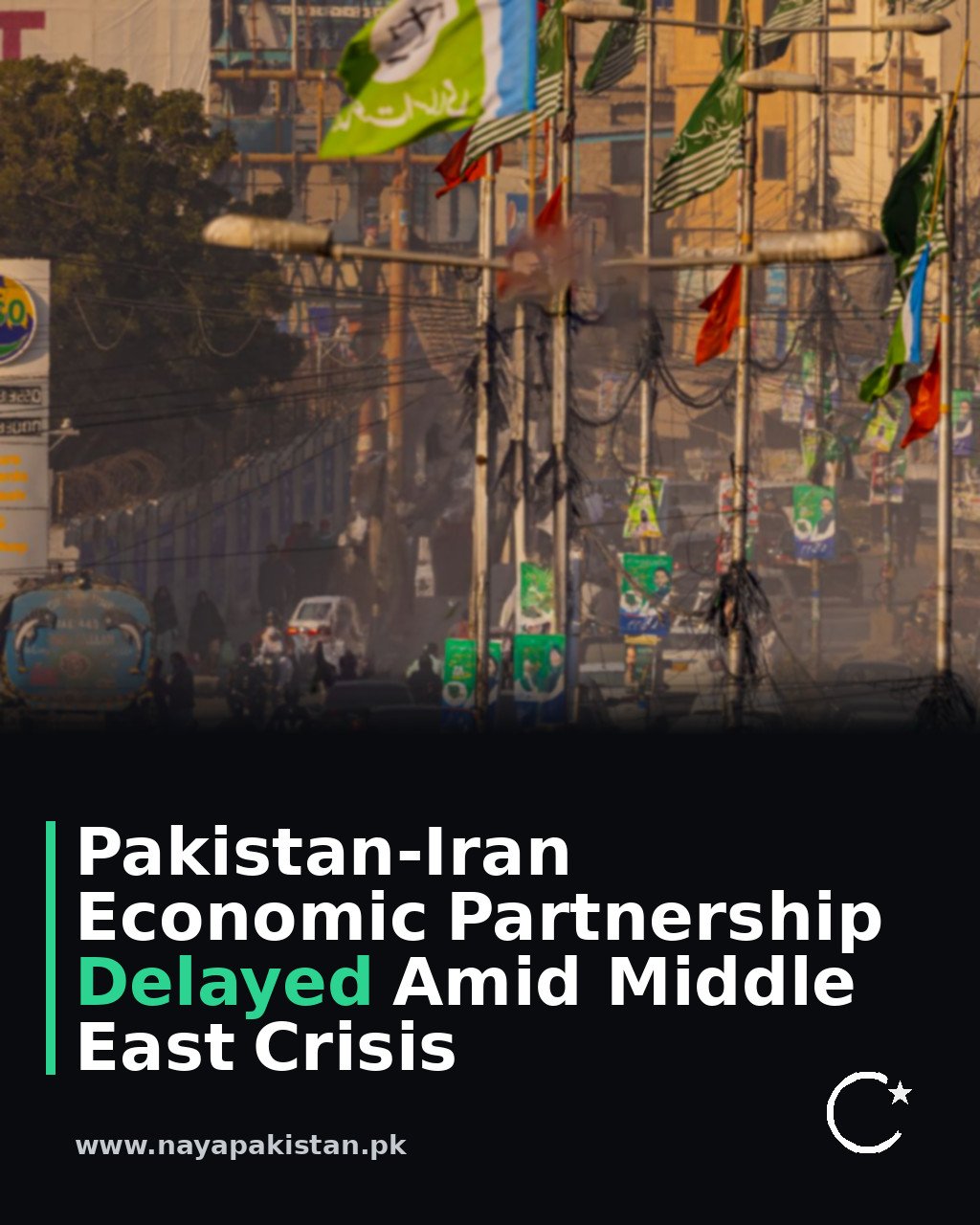Pakistan-Iran Economic Partnership Delayed Amid Middle East Crisis