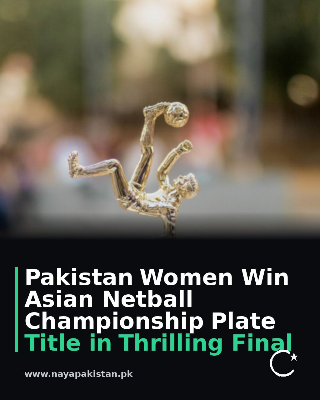 Pakistan Women Win Asian Netball Championship Plate Title in Thrilling Final