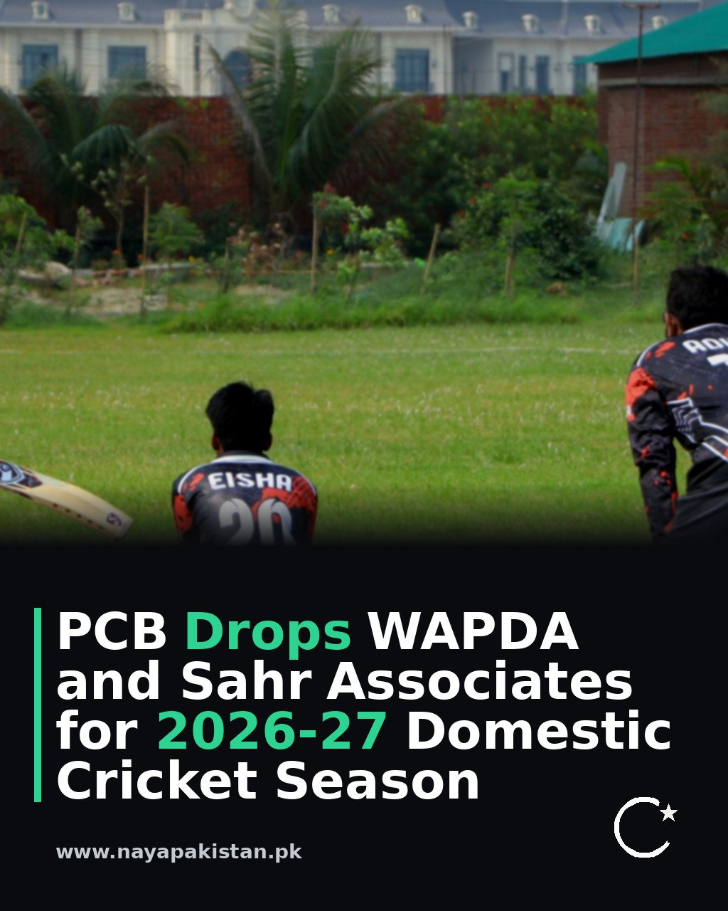 PCB Drops WAPDA and Sahr Associates for 2026-27 Domestic Cricket Season
