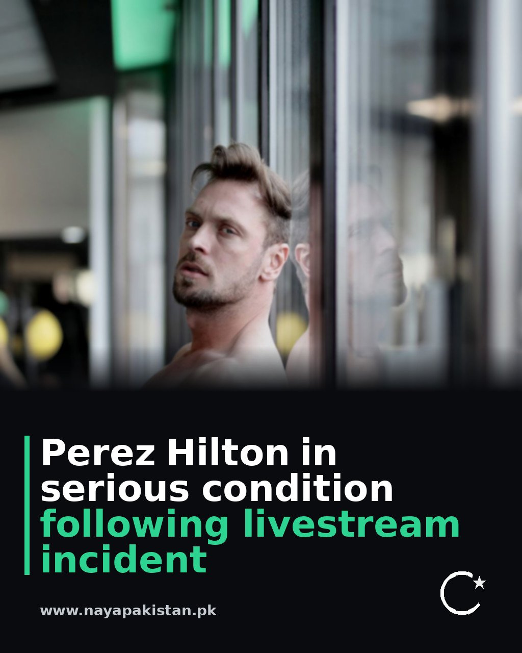 Perez Hilton in serious condition following livestream incident