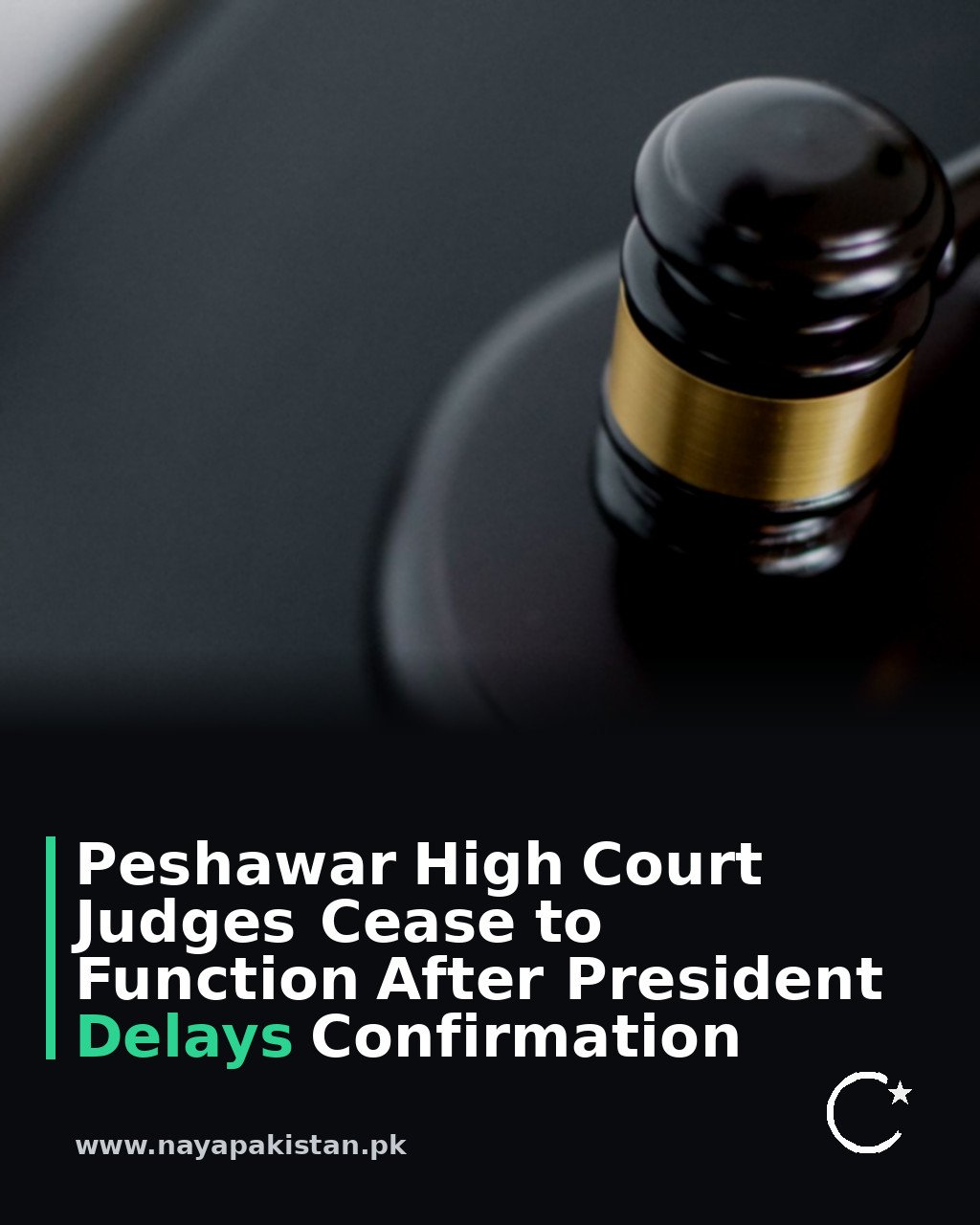 Peshawar High Court Judges Cease to Function After President Delays Confirmation