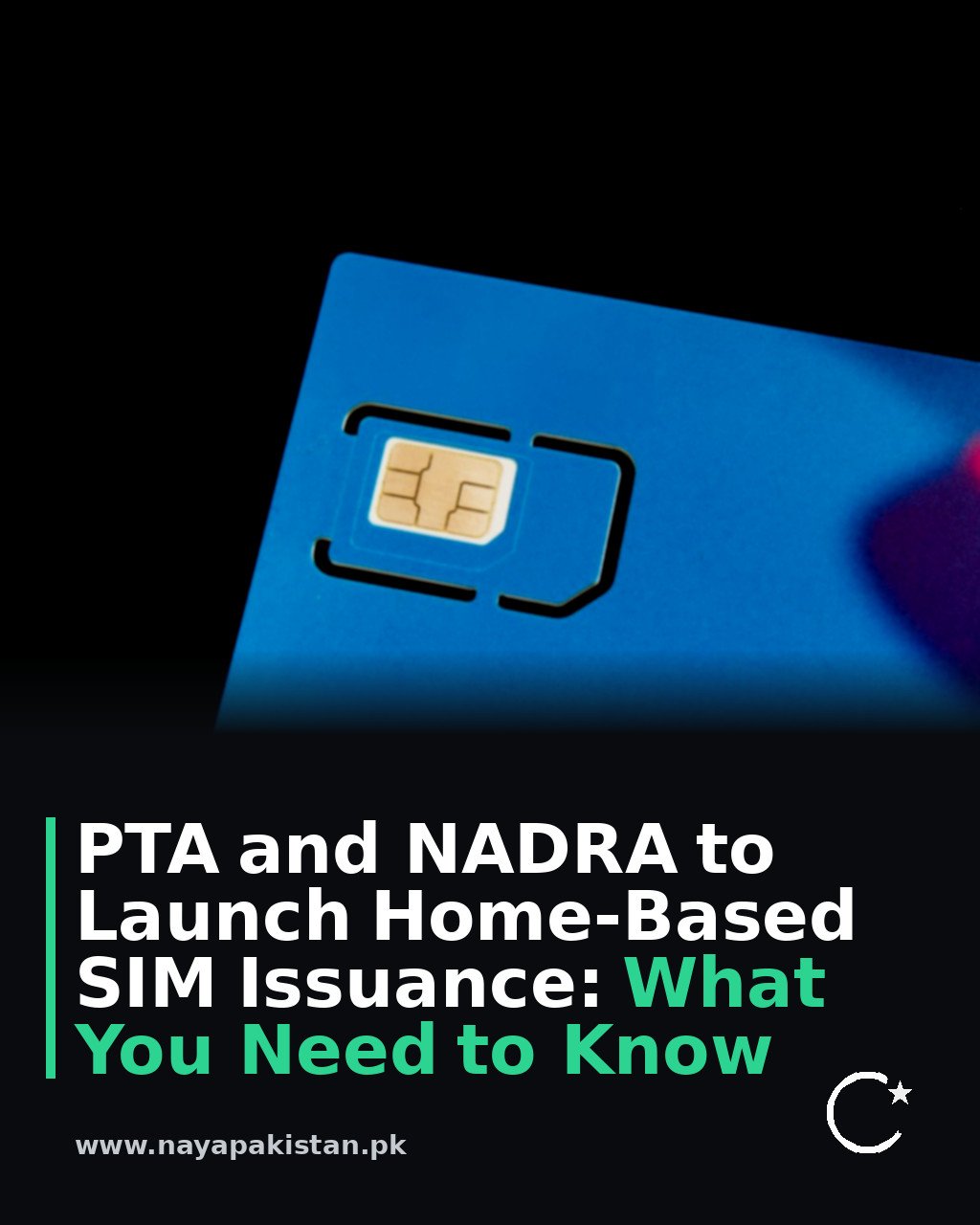 PTA and NADRA to Launch Home-Based SIM Issuance: What You Need to Know