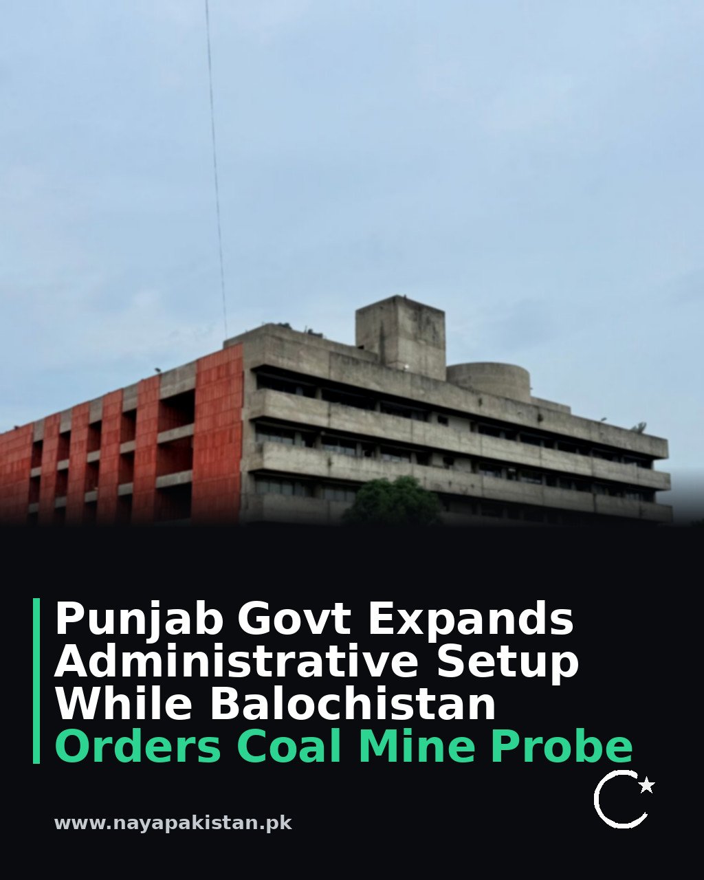 Punjab Govt Expands Administrative Setup While Balochistan Orders Coal Mine Probe