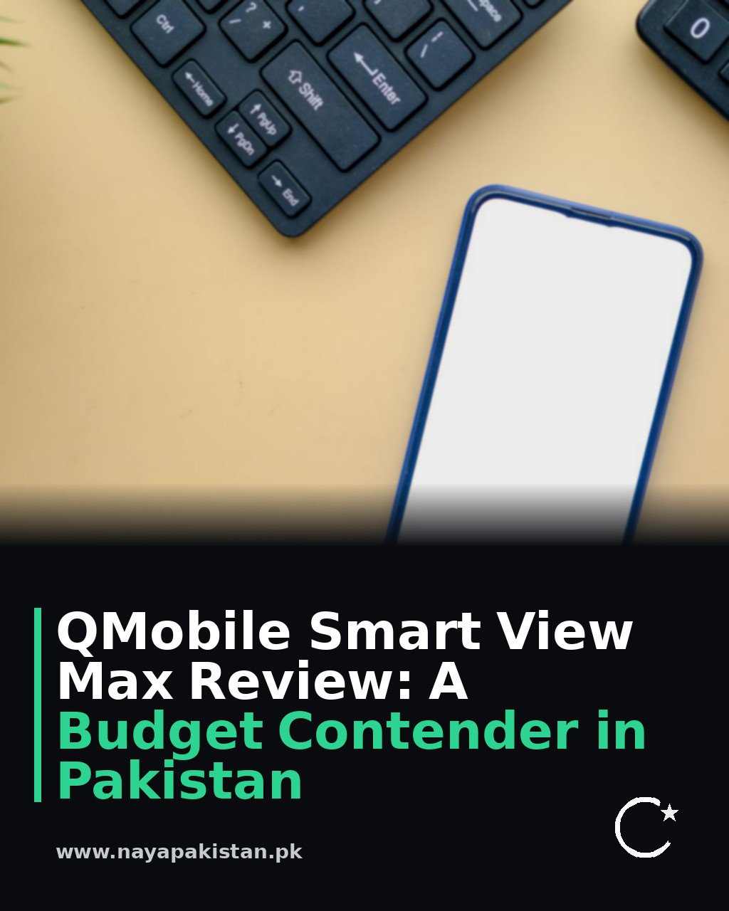 QMobile Smart View Max Review: A Budget Contender in Pakistan