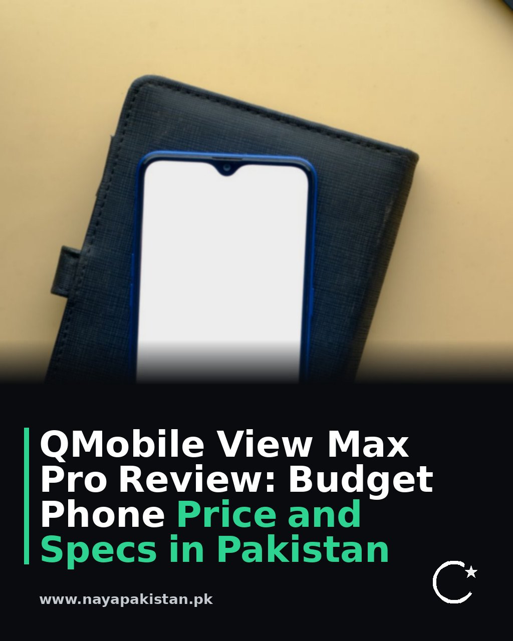 QMobile View Max Pro Review: Budget Phone Price and Specs in Pakistan