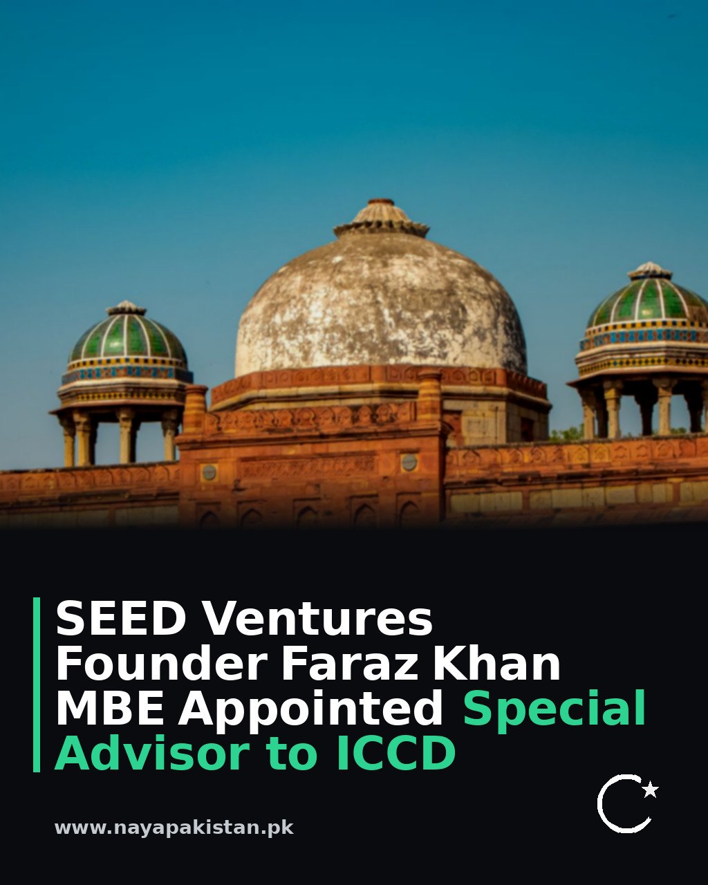 SEED Ventures Founder Faraz Khan MBE Appointed Special Advisor to ICCD