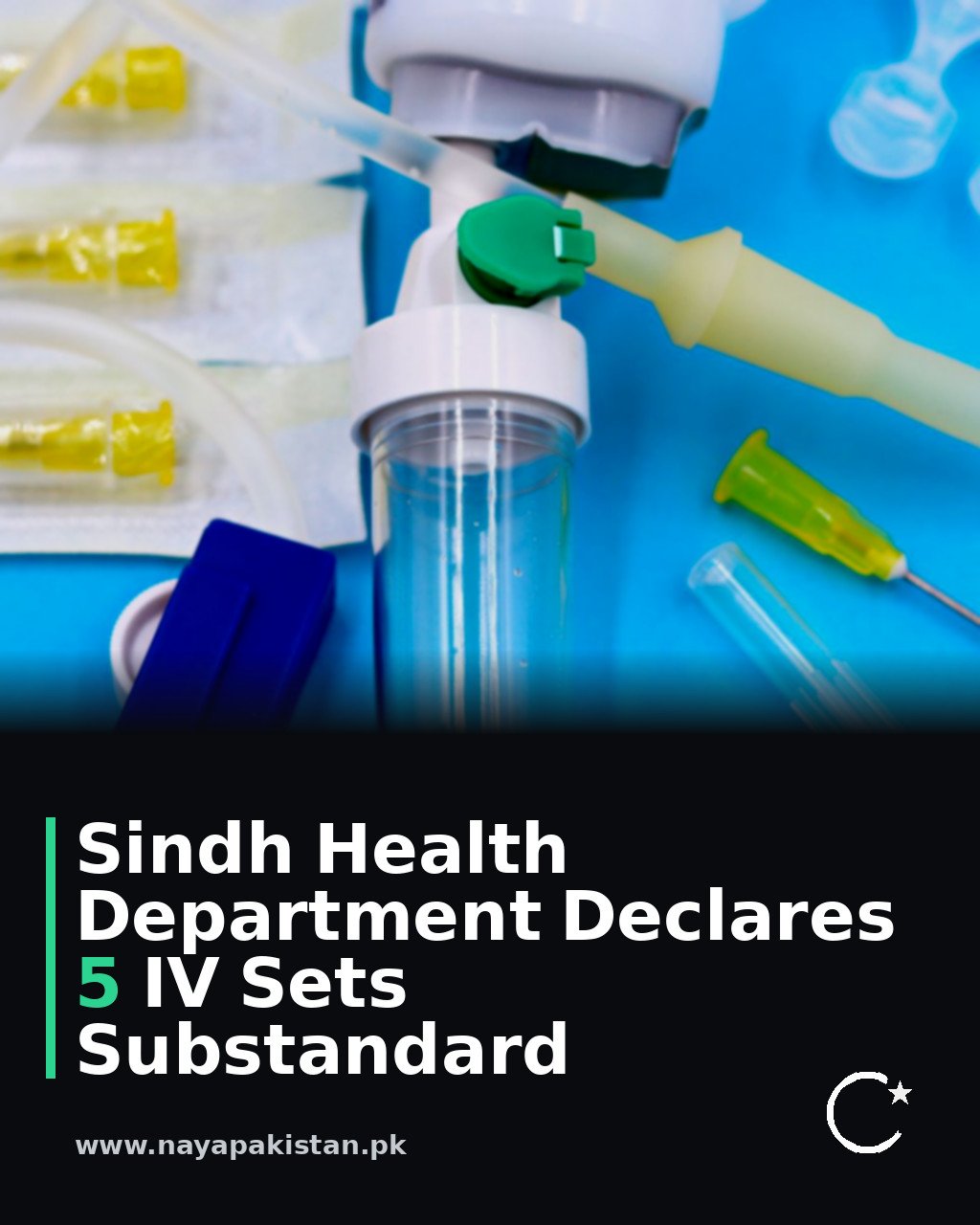 Sindh Health Department Declares 5 IV Sets Substandard