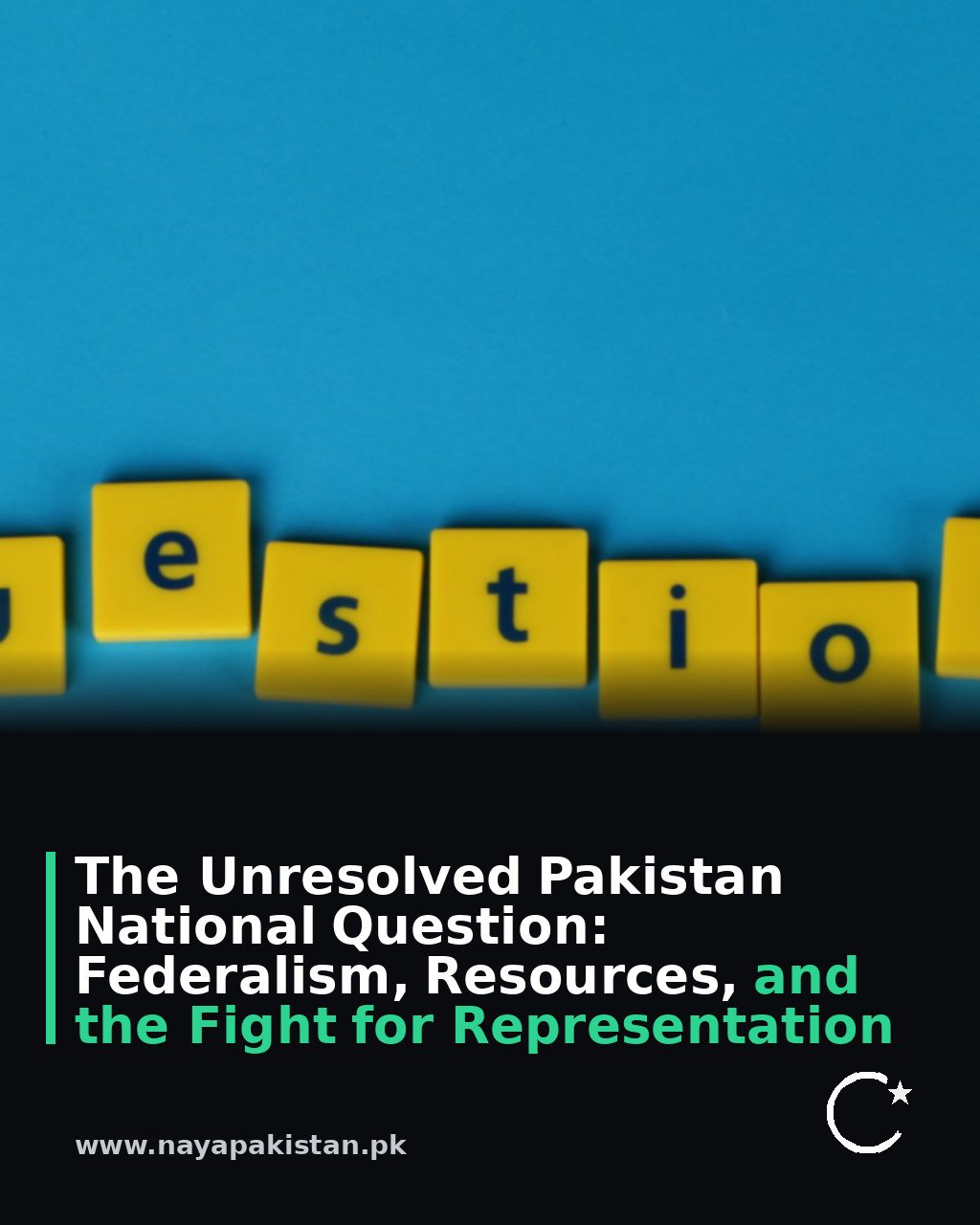The Unresolved Pakistan National Question: Federalism, Resources, and the Fight for Representation