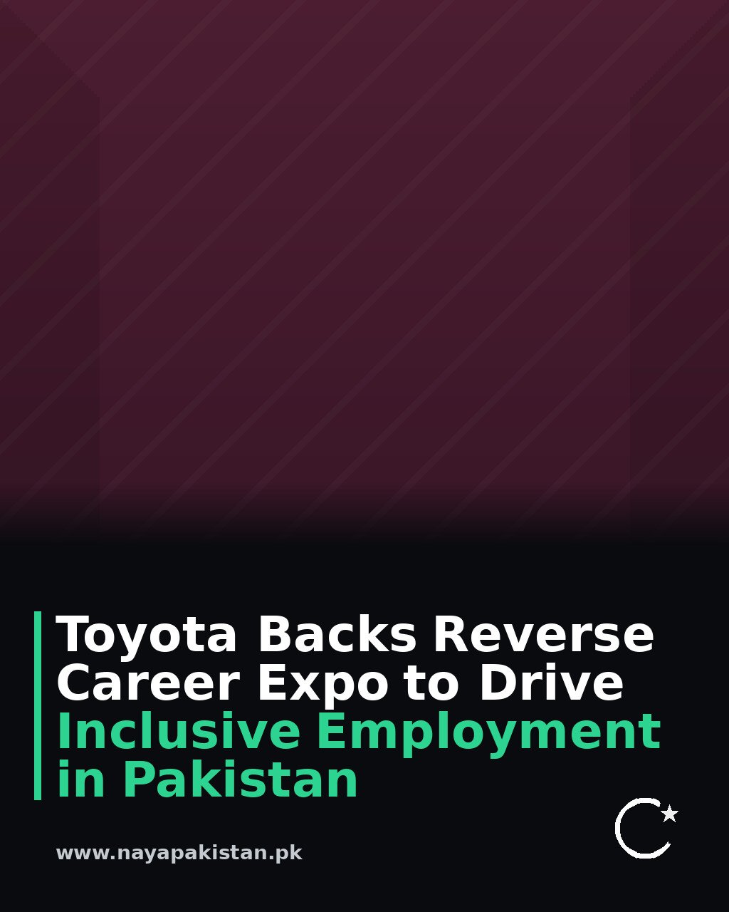 Toyota Backs Reverse Career Expo to Drive Inclusive Employment in Pakistan