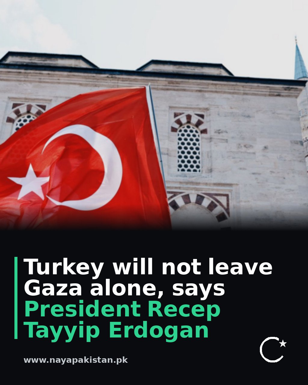 Turkey will not leave Gaza alone, says President Recep Tayyip Erdogan