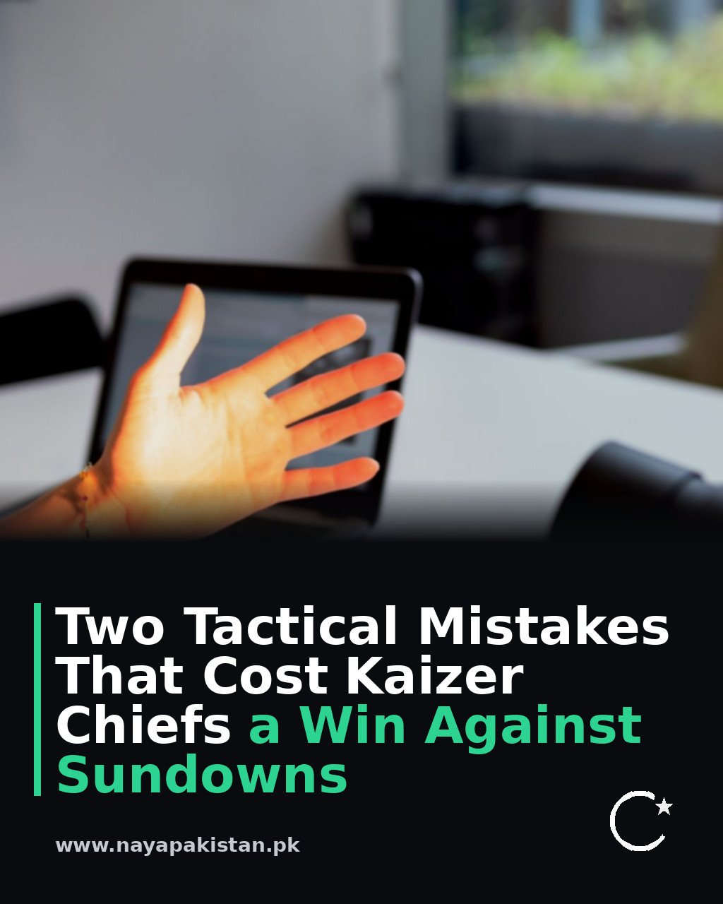 Two Tactical Mistakes That Cost Kaizer Chiefs a Win Against Sundowns