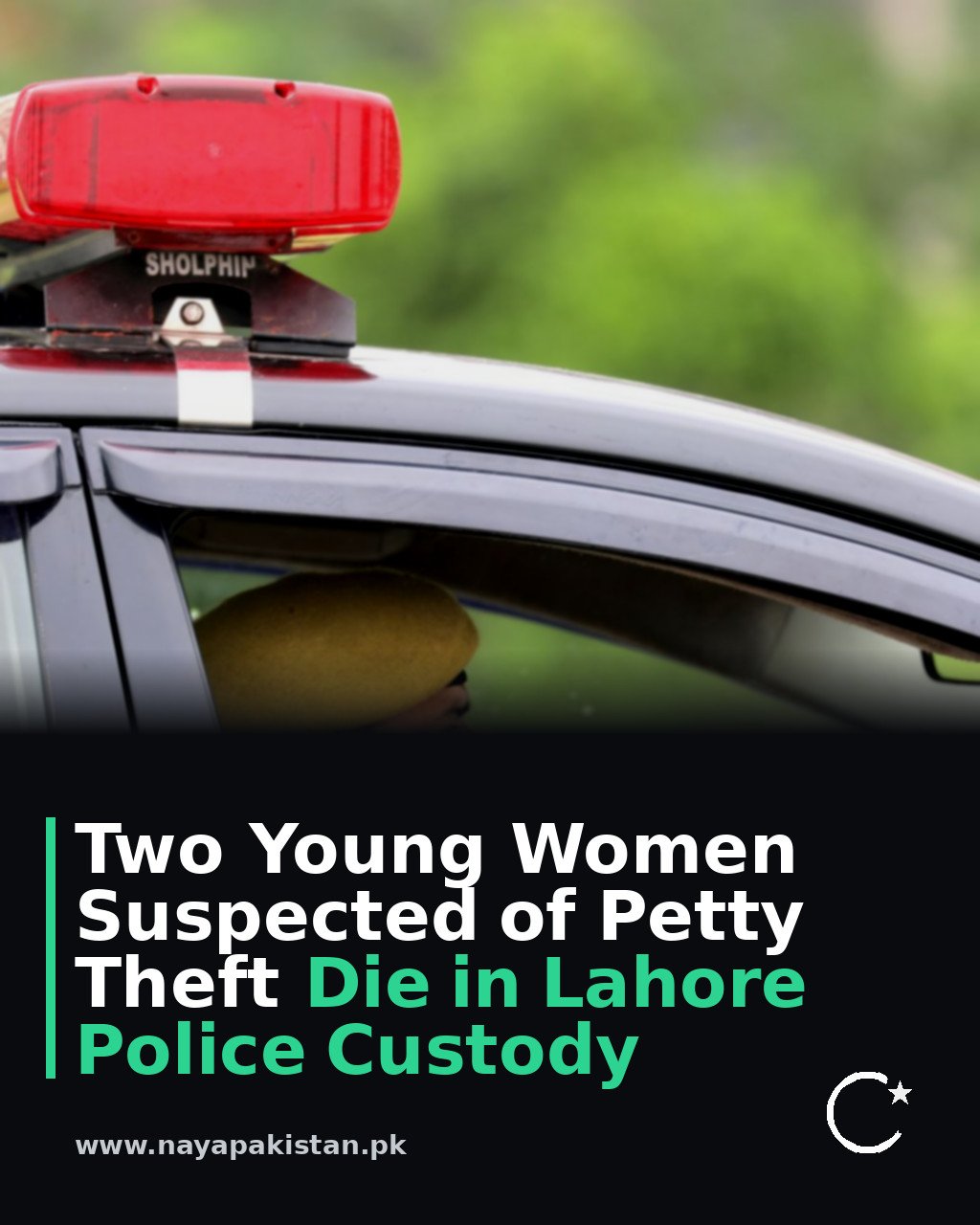 Two Young Women Suspected of Petty Theft Die in Lahore Police Custody