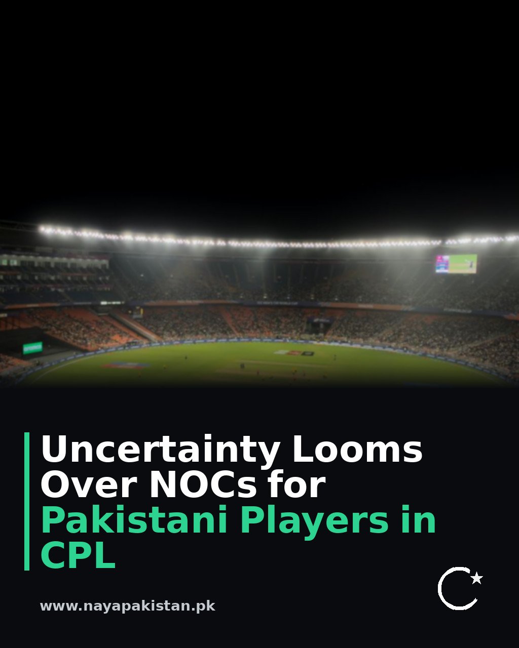 Uncertainty Looms Over NOCs for Pakistani Players in CPL