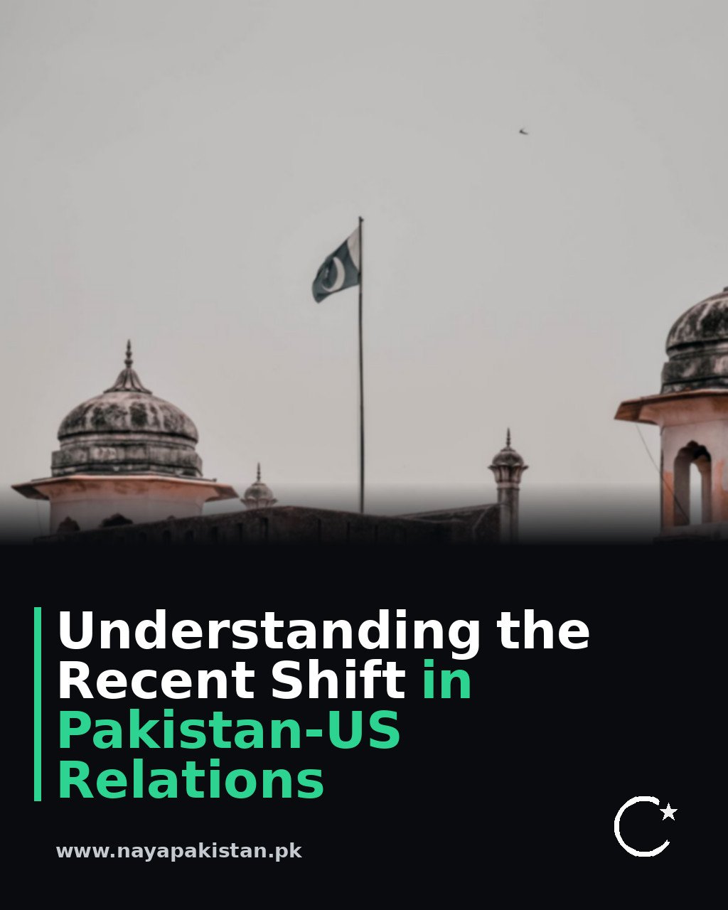 Understanding the Recent Shift in Pakistan-US Relations