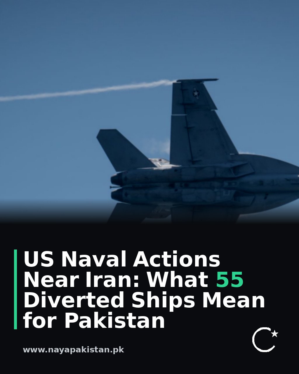 US Naval Actions Near Iran: What 55 Diverted Ships Mean for Pakistan