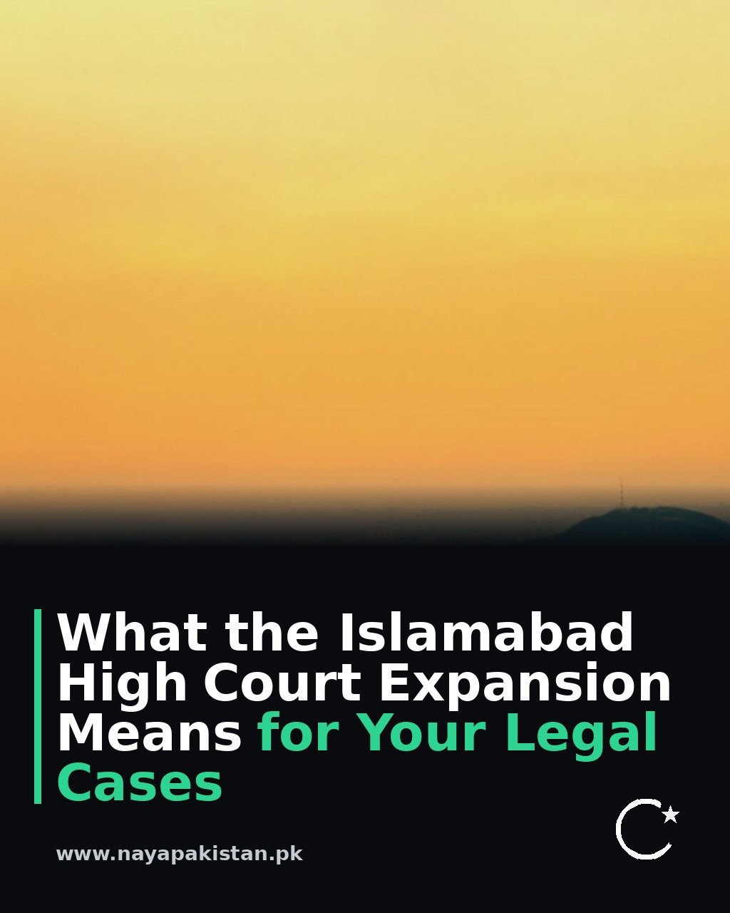 What the Islamabad High Court Expansion Means for Your Legal Cases