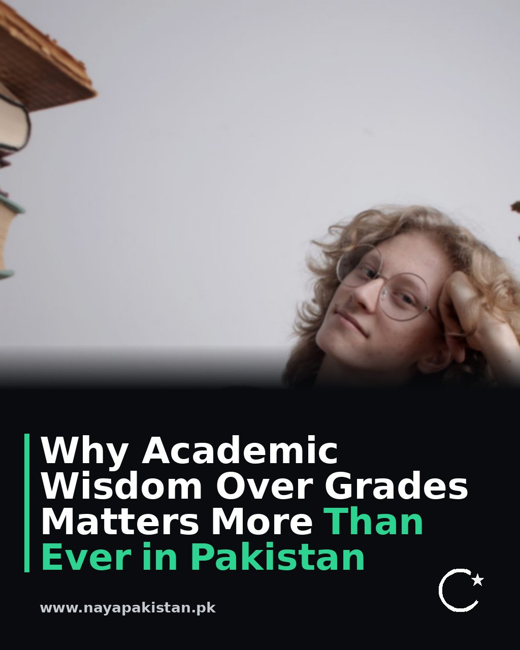 Why Academic Wisdom Over Grades Matters More Than Ever in Pakistan