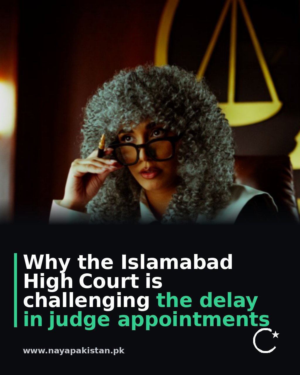 Why the Islamabad High Court is challenging the delay in judge appointments