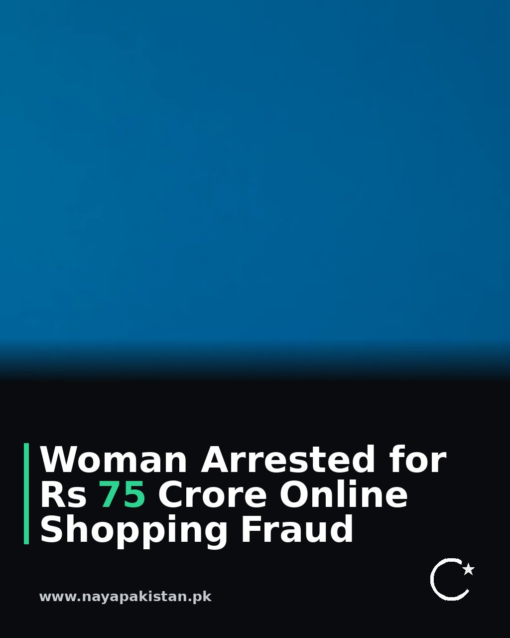 Woman Arrested for Rs 75 Crore Online Shopping Fraud